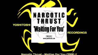 Watch Narcotic Thrust Waiting For You video