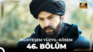 Muhteşem Yüzyıl Kösem 46. Bölüm 4K