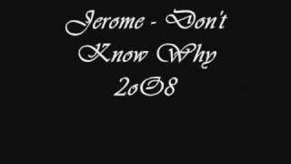 Watch Jerome Dont Know Why video