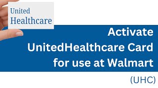 Activate.uhc How To Activate Unitedhealthcare Uhc Card For Use At Walmart?