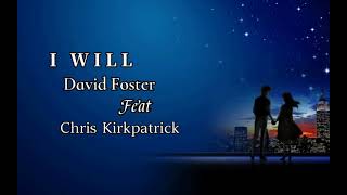 Watch David Foster I Will feat Chris Kirkpatrick video