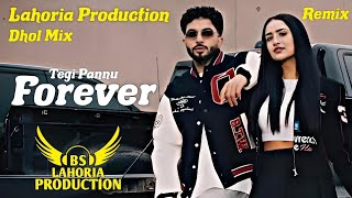 Forever Dhol Mix Tegi Pannu Dj Bs By Lahoria Production Remix Punjabi Song