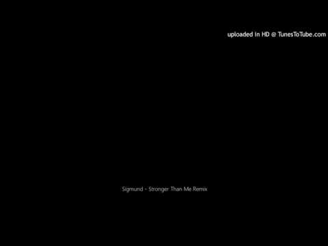 Sigmund - Stronger Than Me Remix