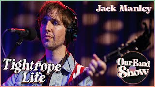 Jack Manley - Tightrope Life Live On Our Band Show