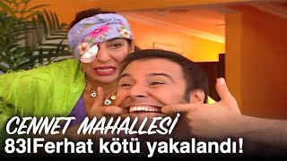 Ferhat Kötü Yakalandı Cennet Mahallesi 83. Bölüm