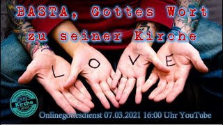 Basta, Gottes Wort zu seiner Kirche -einfach herrlich Onlinegottesdienst 07.03.2021