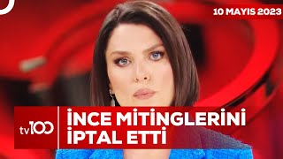Muharrem İncenin Sağlık Durumu Ne? Ece Üner Ile Tv100 Ana Haber 10 Mayıs 2023