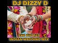 THE BIG FAT INDIAN WEDDING MIX   DJ DIZZY D