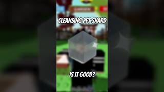 Is Cleansing Pet Shard Good?
