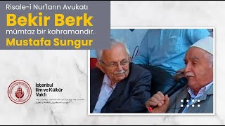 Risâle-i Nur'ların Avukatı Bekir Berk mümtaz bir kahramandır | Mustafa Sungur (A