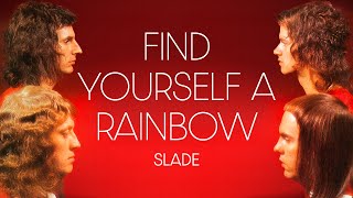 Watch Slade Find Yourself A Rainbow video