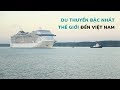 Du thuyền “khách sạn nổi” xa xỉ bậc nhất thế giới đến Bà Rịa - Vũng Tàu