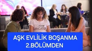 Aşk Evlilik Boşanma 2.Bölüm Inceleme 26 Kasım 2024