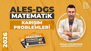 50 Ales - Dgs - Matematik - 25.Gün - Karışım Problemleri - Olcay Küçükçeli̇k - 2026