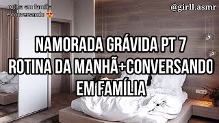 Asmr Namorada Grávida Pt 7 Rotina Da Manhã Em Famíliaconversando Com Você