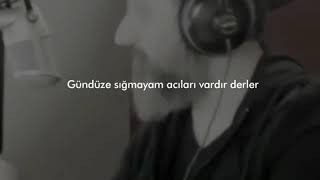 Gece Uyumayan Insanin Gündüze Sığmayacak Acıları Wardir