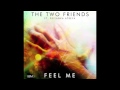 The Two Friends ft. Priyanka Atreya - Feel Me (Original Mix)