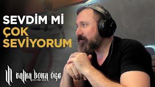 Sevdim Mi Çok Seviyorum Talha Bora Öge