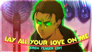 Eren Yeager Lay All Your Love On Me Editamv