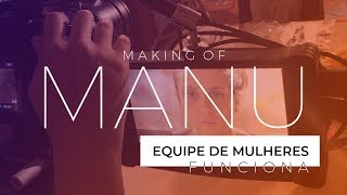 Uma Equipe Quase Só De Mulheres M A N U Making Of Ep05 O Poder Da Gravata