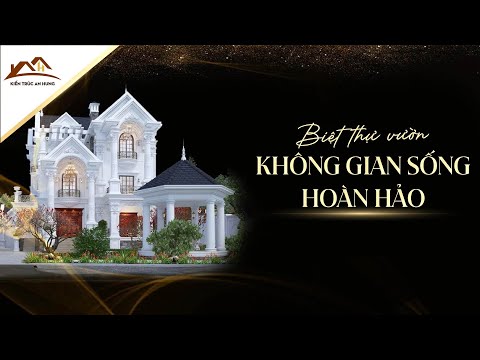 THIẾT KẾ BIỆT THỰ VƯỜN - KHÔNG GIAN SỐNG HOÀN HẢO - KIẾN TRÚC TINH TẾ SANG TRỌNG SINH THÁI