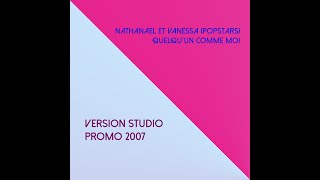 Nathanaël Et Vanessa - Quelquun Comme Moi Version Promo Studio - 2007