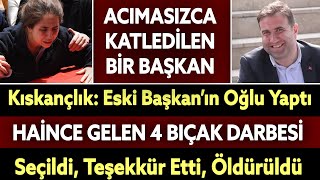 Hiç Yere Katledilen Bir Belediye Başkanı İhsan Öztoklu... Kıskançık Ve Kanla Yazılmış Bir Hikaye..