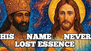 His Name Never Lost Essence Facts , Haile Selie I , Jesus Christ.