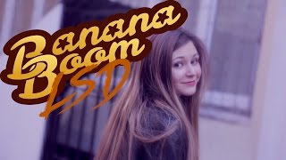 Banana Boom - Lsd