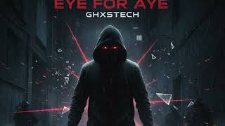 Eye For An Eye - Ghxsttech