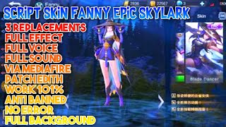 Script Skin Fanny Epic Skylark Replace Elite Full Effect Patch Edith