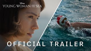 Young Woman And The Sea | Official Trailer | Disney Uk