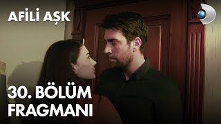 Afili Aşk 30. Bölüm Fragmanı