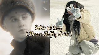 Sekiz Yıl Önce 1. Bölüm - Draco Malfoy Dizisi Yaşın Kadar Efsane Biliyorum