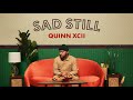 Quinn XCII Sad Still (Official Audio) Quinn XCII Sad Still (Official Audio)
