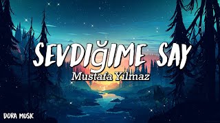 Mustafa Yılmaz - Sevdiğime Say - (Şarkı sözü / Lyrics)