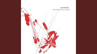 Watch Sometree Bending The Willow video