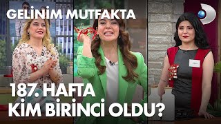 Gelinim Mutfaktada 187. Hafta Kim Birinci Oldu? 20 Mayıs 2022