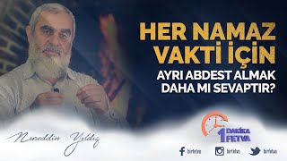 Her Namaz Vakti Için Ayrı Abdest Almak Daha Mı Sevaptır? Birfetva - Nureddin Yıldız