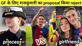 Girlfriend Ana क लए रजकमर क ठकर दय Spain Princess & Gavi Leonor Proposal Rejected