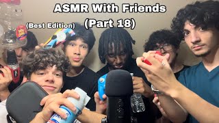 ASMR With Friends (Part 18)