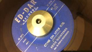 Eddie Quinteros-Come On Little Girl Ed-Dar