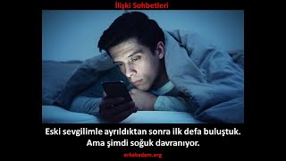 Eski Sevgilimle Ayrılık Sonrası Ilk Defa Buluştuk. Ama Şimdi Soğuk Davranıyor.