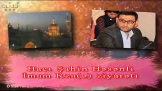 Hacı Şahin Həsənli-İmam Rzanınə Ziyarəti- Ceferiler