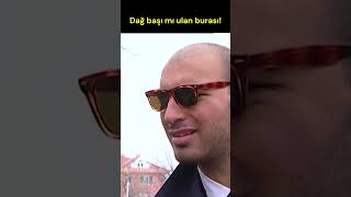 Dağ Başı Mı Ulan Burası