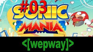 Sonic Mania - Part 03 We Pway