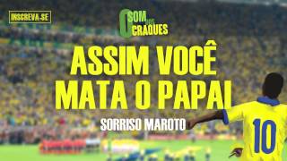 Sorriso Maroto Assim Você Mata O Papai Álbum Som Dos Craques Sorriso Maroto Assim Você Mata O Papai Álbum Som Dos Craques