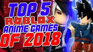 Top 5 Best Anime Roblox Games of 2018!