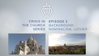 Crisis Series #2 with Fr. Wiseman: Origins - Nominalism & Luther