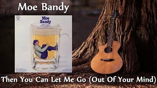 Watch Moe Bandy Then You Can Let Me Go out Of Your Mind video